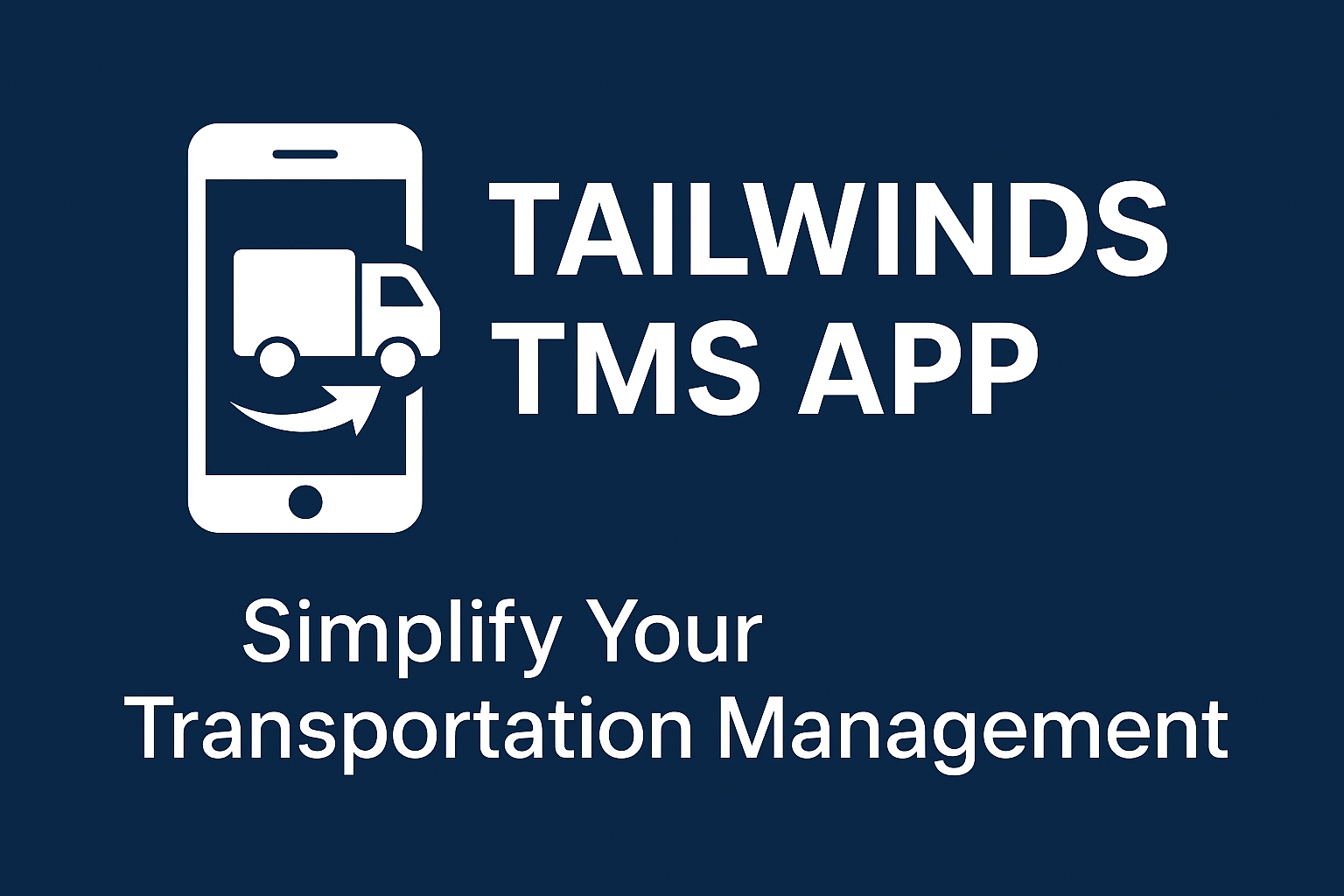 Tailwinds TMS App – Simplify Your Transportation Management
